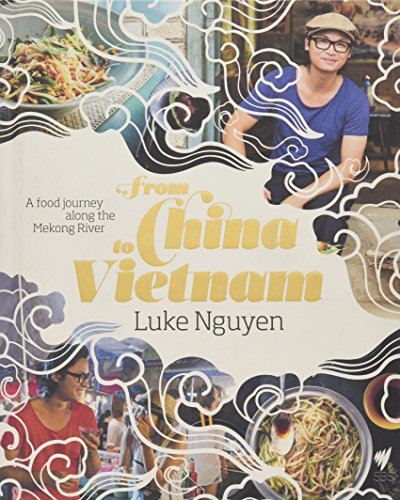Stock image for From China to Vietnam: A Food Journey Down the Mekong River for sale by SecondSale