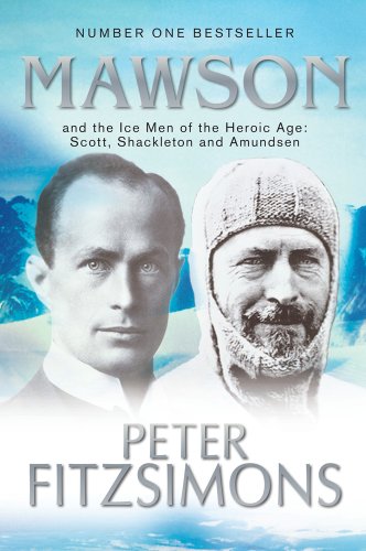 Stock image for Mawson: And the Ice Men of the Heroic Age: Scott, Shackelton and Amundsen for sale by Bahamut Media