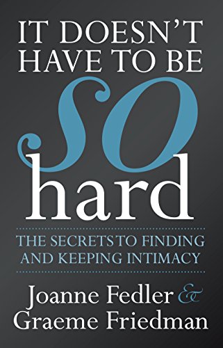 Stock image for It Doesn't Have to Be So Hard : The Secrets to Finding and Keeping Intimacy for sale by Better World Books