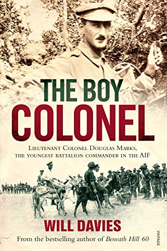 Imagen de archivo de The Boy Colonel: Lieutenant Colonel Douglas Marks, The Youngest Battalion Commander In The AIF a la venta por THE CROSS Art + Books