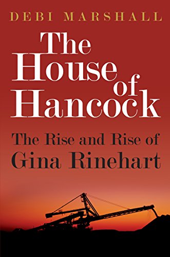Stock image for The House of Hancock: The Rise and Rise of Gina Rinehart for sale by ThriftBooks-Atlanta