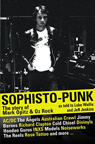 Sophistopunk: The Inside Story of Mark Opitz & Oz Rock (9781742757933) by Opitz, Mark; Wallis, Luke; Jenkins, Jeff