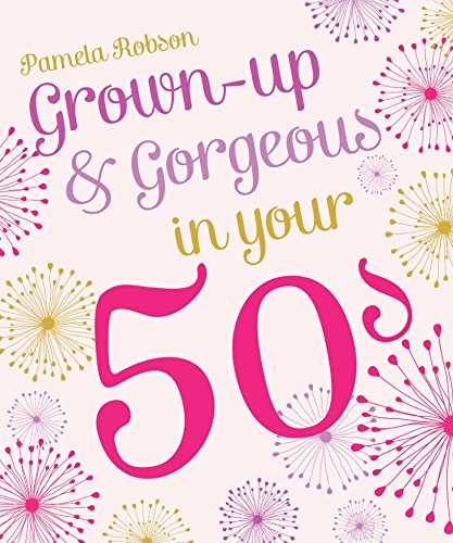 Stock image for Grown-up and Gorgeous in Your 50s for sale by Reuseabook