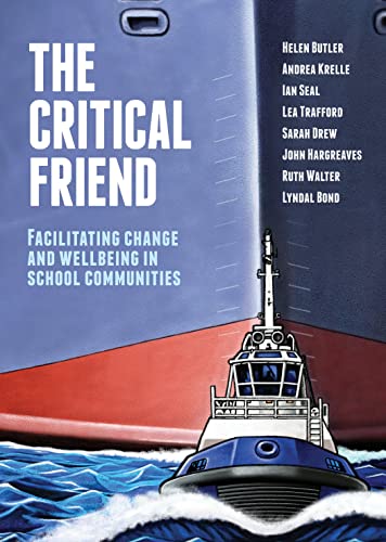 Stock image for The Critical Friend: Facilitating Change and Wellbeing in School Communities for sale by GF Books, Inc.