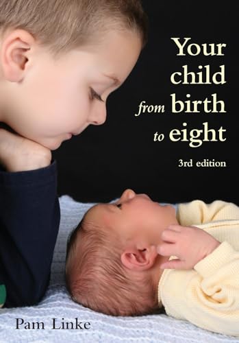 Your Child from Birth to Eight: Third Edition (9781742860282) by Linke, Pam