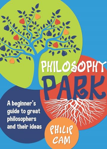 Stock image for Philosophy Park A Beginners Guideto Great Philosophy and Their Ideas A beginner's guide to great philosophers and their ideas for sale by PBShop.store US