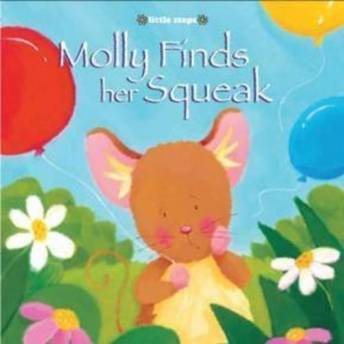 Stock image for Little Steps: Molly Finds Her Squeak for sale by WorldofBooks