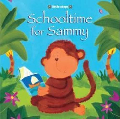 Beispielbild fr Little Steps: Schooltime for Sammy zum Verkauf von WorldofBooks