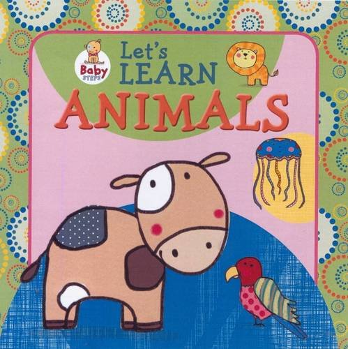 Baby Steps: Let's Learn Animals (9781743008331) by Olivier Cirendini