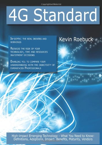 9781743042762: 4G Standard: High-impact Emerging Technology - What You Need to Know: Definitions, Adoptions, Impact, Benefits, Maturity, Vendors