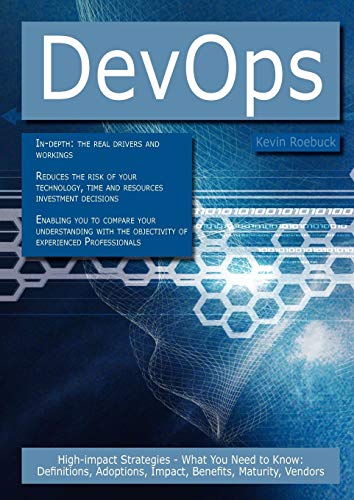 Stock image for DevOps: High-impact Strategies - What You Need to Know: Definitions, Adoptions, Impact, Benefits, Maturity, Vendors for sale by medimops