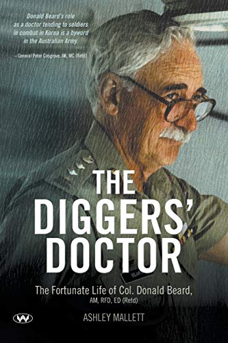 Stock image for The Diggers' Doctor The fortunate life of Col Donald Beard, AM, RFD, ED Retd for sale by PBShop.store US