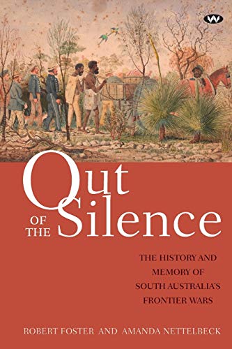 Stock image for Out of the Silence: The history and memory of South Australia's frontier wars for sale by Lucky's Textbooks