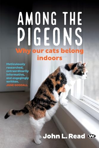 Beispielbild fr Among the Pigeons: Why Our Cats Belong Indoors zum Verkauf von Better World Books