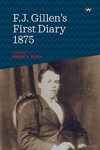 9781743056851: F.J. Gillen's First Diary 1875: Adelaide to Alice Springs, March to June
