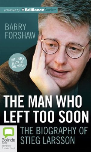 Beispielbild fr The Man Who Left Too Soon: The Life and Works of Stieg Larsson zum Verkauf von Books From California