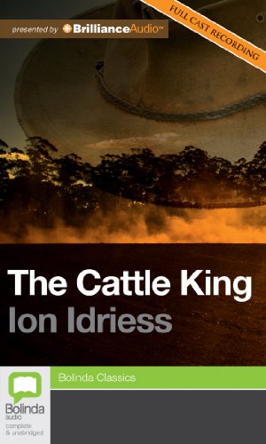 The Cattle King (Bolinda Classics) (9781743169506) by Idriess, Ion