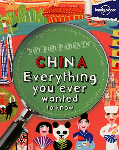 Imagen de archivo de China Not For Parents (AU/UK) 1: Everything You Ever Wanted to Know (Lonely Planet Kids) a la venta por WorldofBooks