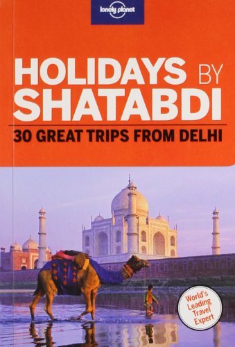 Imagen de archivo de Holidays by Shatabdi: 30 Great Trips from Delhi a la venta por dsmbooks