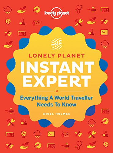 Beispielbild fr Instant Expert: Everything A World Traveller Needs to Know (Lonely Planet) zum Verkauf von medimops