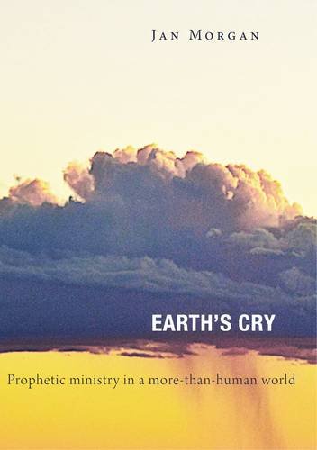 Beispielbild fr Earth's Cry: Prophetic ministry in a more-than-human world: Wesleyan Forays in Science and Theology of Creation zum Verkauf von AwesomeBooks