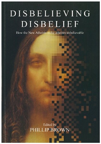 Beispielbild fr Disbelieving Disbelief: How the New Atheists Make Atheism Unbelievable zum Verkauf von WorldofBooks