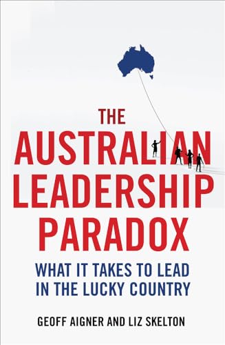 Stock image for The Australian Leadership Paradox: What it Takes to Lead in the Lucky Country for sale by St Vincent de Paul of Lane County