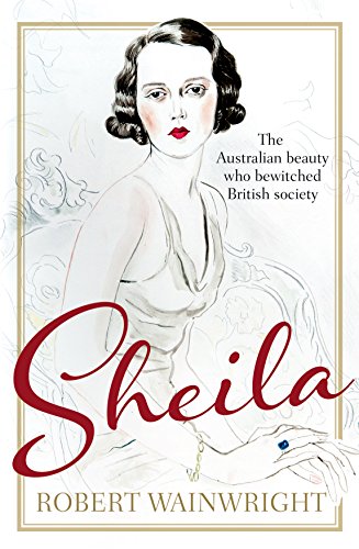 Imagen de archivo de Sheila: The Australian Beauty Who Bewitched British Society a la venta por WorldofBooks