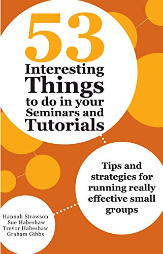 Stock image for 53 Interesting Things to do in your Seminars and Tutorials: Tips and strategies for running really effective small groups for sale by Chiron Media