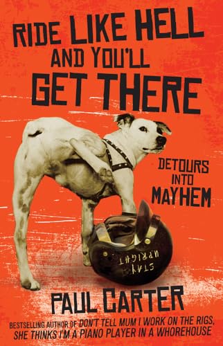 Beispielbild fr Ride Like Hell and Youll Get There: Detours into Mayhem zum Verkauf von Zoom Books Company