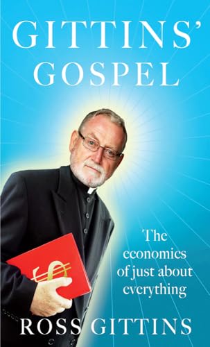 Stock image for Gittins' Gospel: The Economics of Just About Everything for sale by Hay-on-Wye Booksellers