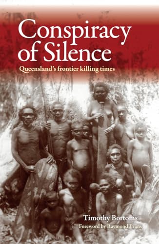 Stock image for Conspiracy of Silence: Queensland's Frontier Killing Times for sale by Revaluation Books