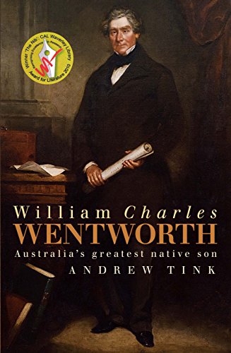 Stock image for William Charles Wentworth: Australia's Greatest Native Son for sale by THE CROSS Art + Books