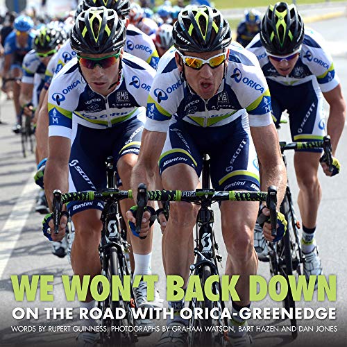 We Won't Back Down: On the Road with Orica GreenEDGE (9781743314517) by Guinness, Rupert