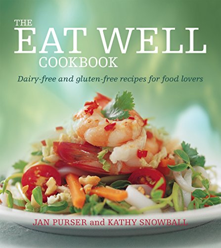 Imagen de archivo de The Eat Well Cookbook : Dairy-Free and Gluten-Free Recipes for Food Lovers a la venta por Better World Books: West