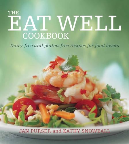 Stock image for The Eat Well Cookbook : Dairy-Free and Gluten-Free Recipes for Food Lovers for sale by Better World Books: West