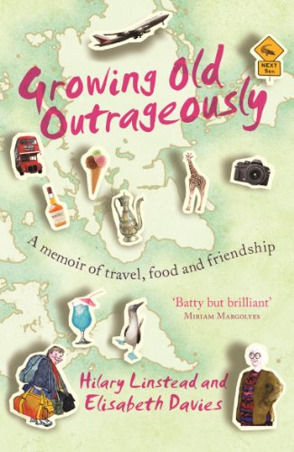Stock image for Growing Old Outrageously: A Memoir of Travel, Food and Friendship for sale by WorldofBooks