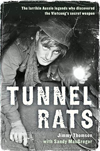 Beispielbild fr Tunnel Rats: The larrikin Aussie legends who discovered the Vietcong's secret weapon zum Verkauf von WorldofBooks