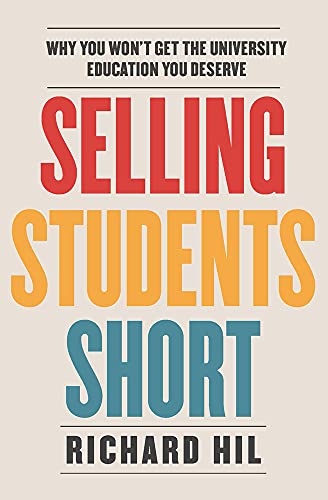 Stock image for Selling Students Short: Why You Won't Get the University Education You Deserve for sale by Books From California