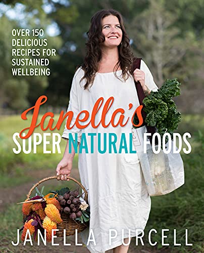 Imagen de archivo de Janella's Super Natural Foods: Over 150 Delicious Recipes for Sustained Wellbeing a la venta por Montclair Book Center