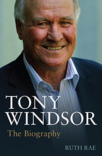 Stock image for Tony Windsor: The Biography for sale by Marlowes Books and Music