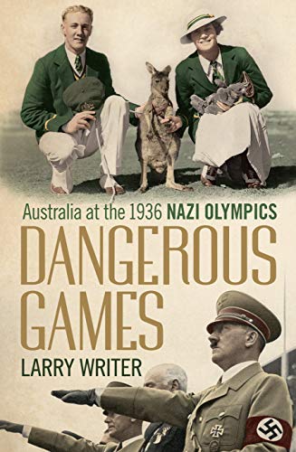 Beispielbild fr Dangerous Games: Australia at the 1936 Nazi Olympics zum Verkauf von Books From California