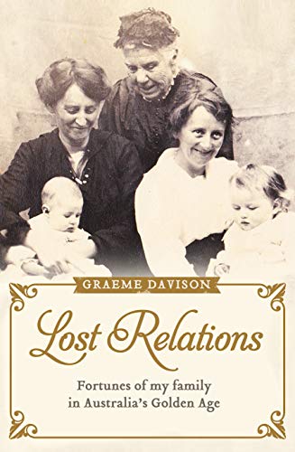 Beispielbild fr Lost Relations: Fortunes of My Family in Australia's Golden Age zum Verkauf von WorldofBooks