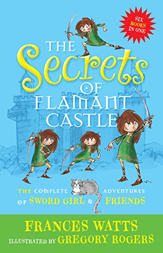 Beispielbild fr The Secrets of Flamant Castle: The Complete Adventures of Sword Girl and Friends zum Verkauf von GF Books, Inc.