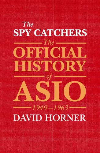 9781743319666: The Spy Catchers: The Official History of ASIO, 1949-1963