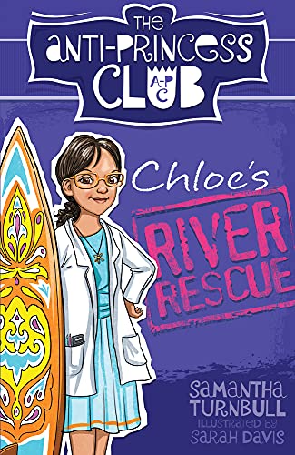 Imagen de archivo de Chloe's River Rescue: the Anti-Princess Club 4 a la venta por Better World Books: West