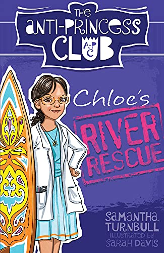 Stock image for Chloe's River Rescue: the Anti-Princess Club 4 for sale by Better World Books: West