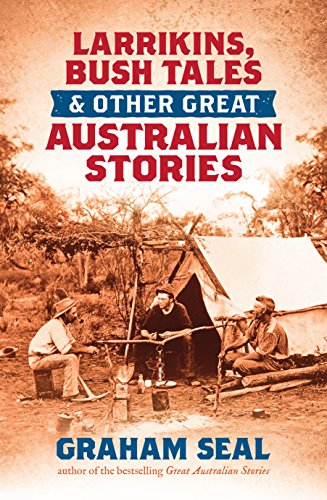 Stock image for Larrikins, Bush Tales and Other Great Australian Stories for sale by Karl Theis