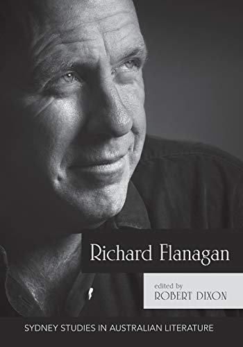 9781743325827: Richard Flanagan: Critical Essays