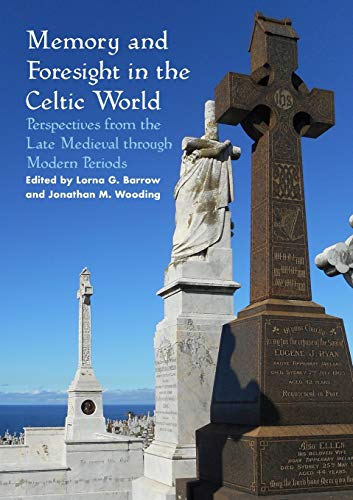 Imagen de archivo de Memory and Foresight in the Celtic World: Perspectives from the Late Medieval through Modern Periods (Sydney Series in Celtic Studies) a la venta por WorldofBooks